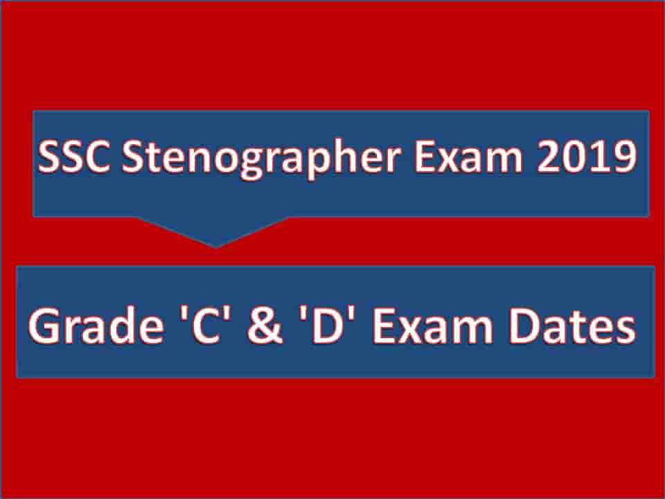 SSC Stenographer Exam 2019 Grade 'C' & 'D' Exam Dates