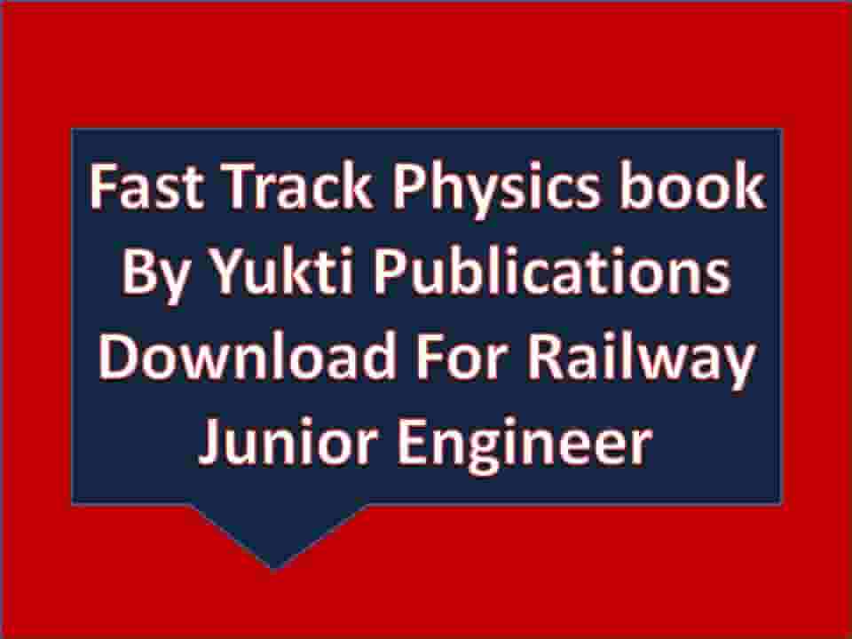 Fast Track Physics book By Yukti Publications Download For Railway Junior Engineer