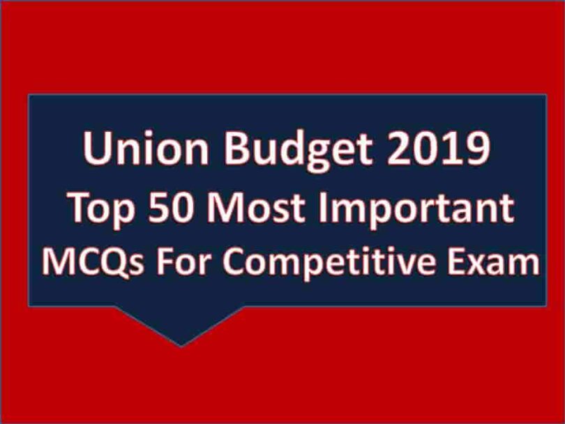 Union Budget 2019 Top 50 Most Important MCQs For Competitive Exam
