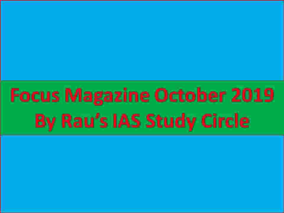 Focus Magazine October 2019 By Rau’s IAS Study Circle