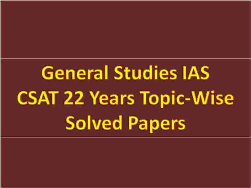 General Studies IAS CSAT 22 Years Topic-Wise Solved Papers