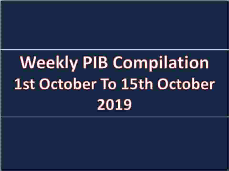 weekly PIB Compilation- 1st october To 15th October 2019