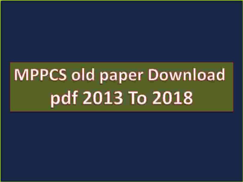 MPPCS old paper Download pdf 2013 To 2018