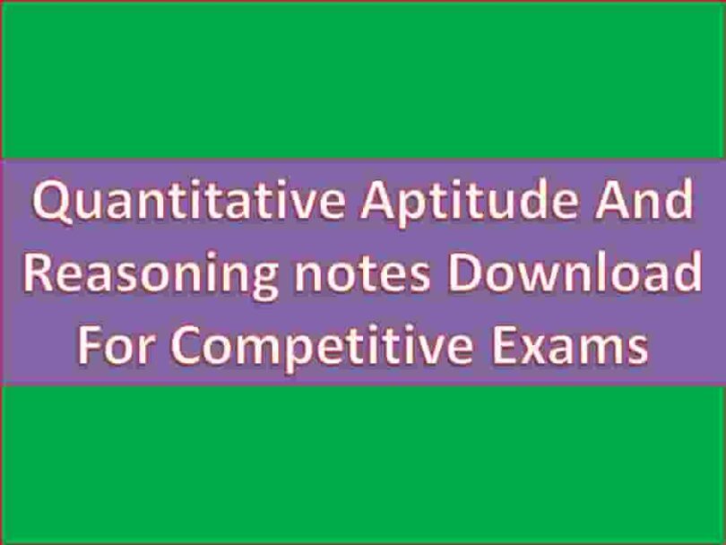 Quantitative Aptitude And Reasoning notes Download For Competitive Exams