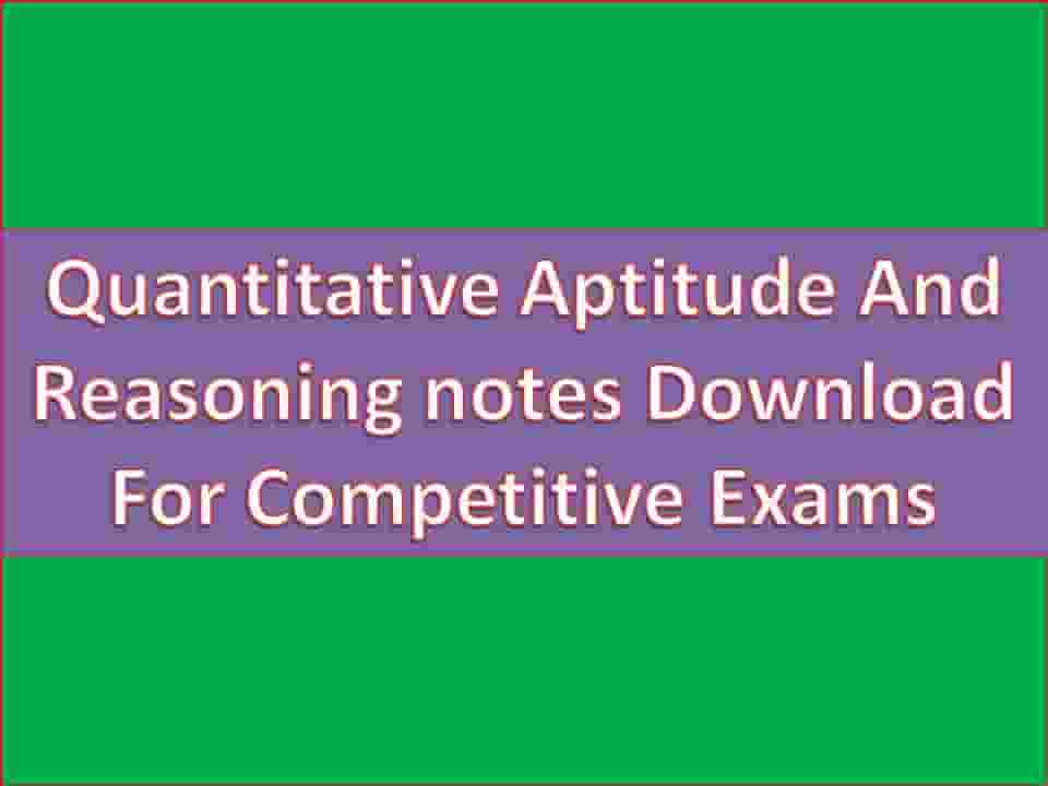 Quantitative Aptitude And Reasoning notes Download For Competitive Exams
