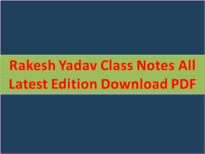 Rakesh Yadav Class Notes All Latest Edition Download PDF
