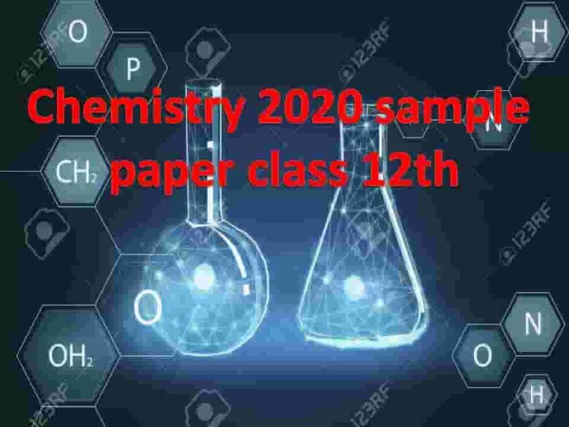 Chemistry 2020 sample paper class 12th
