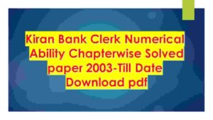 Kiran Bank Clerk Numerical Ability Chapterwise Solved paper 2003-Till Date Download