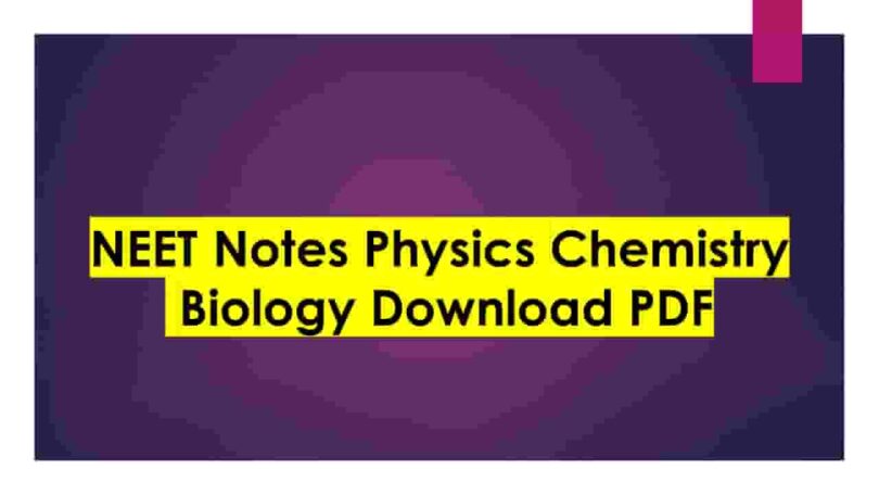 NEET Notes Physics Chemistry Biology Download PDF