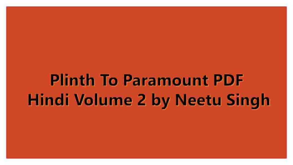 Plinth To Paramount PDF Hindi Volume 2 by Neetu Singh