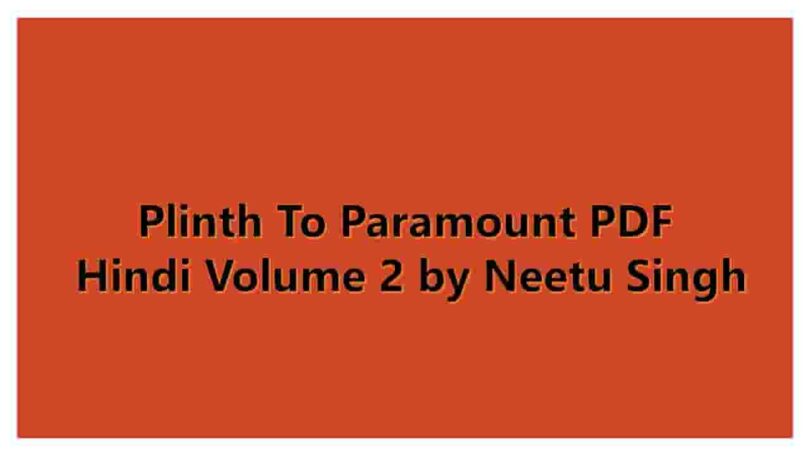 Plinth To Paramount PDF Hindi Volume 2 by Neetu Singh
