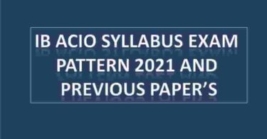 IB ACIO Syllabus Exam Pattern 2021 and Previous Paper’s