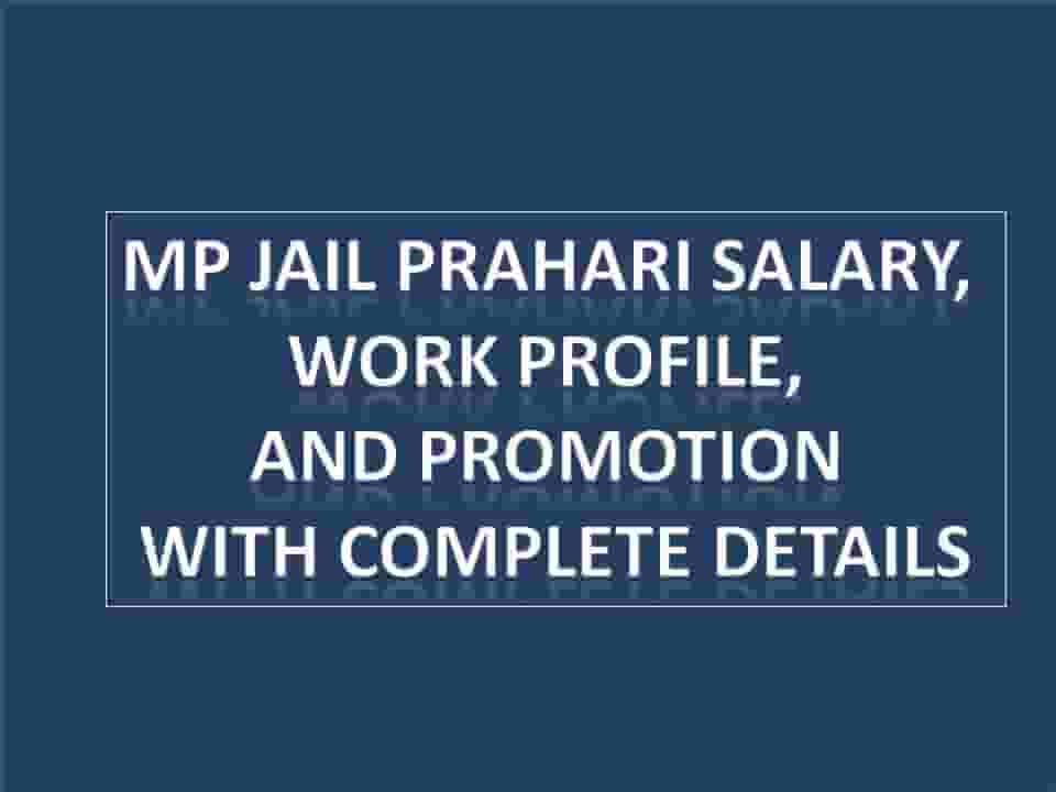 MP Jail Prahari Salary, Work Profile, And Promotion with complete details