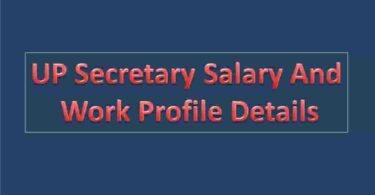 UP Secretary Salary And Work Profile Details